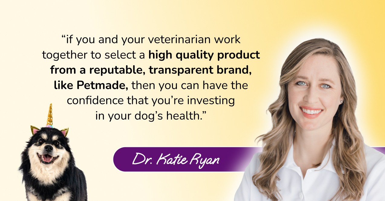 Dr. Katie Ryan recommends choosing trusted pet supplement brands like PetMade